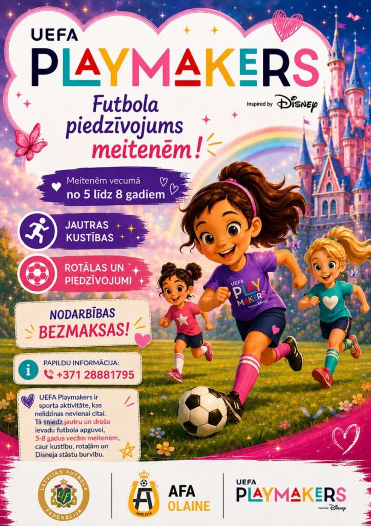 PLAKĀTS AFIŠA FUTBOLA PIEDZĪVOJUMS MEITENĒM VECUMĀ NO 5-8 GADIEM UEFA PLAYMAKERS UZ PLAKĀTA MEITENES SPĒLĒ FUTBOLU FONĀ DISNEY MULTFILMU PILS FUTBOLA LOGO LATVIJAS FUTBOLA FEDERĀCIJA AFA OLAINE 